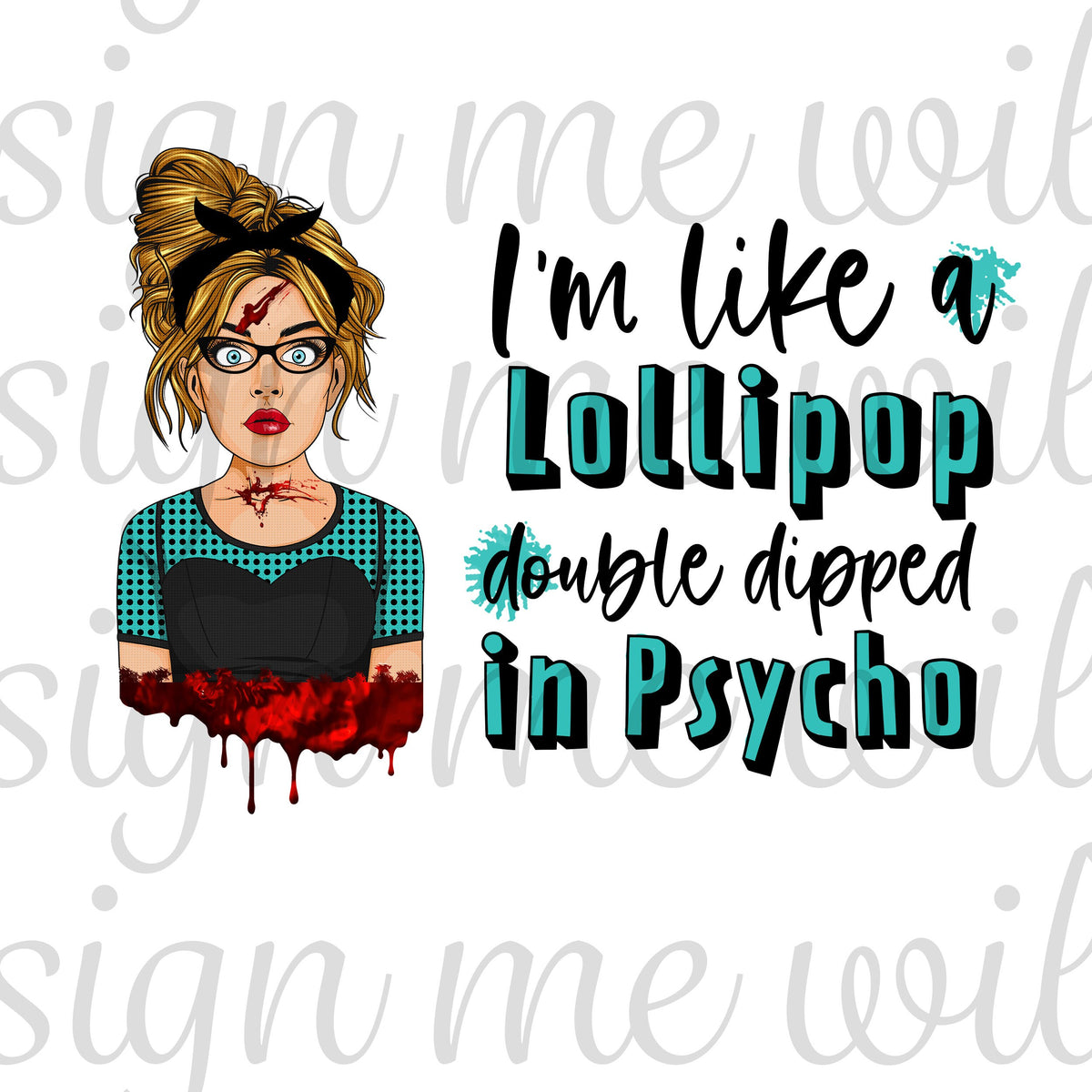 sumblimation digital downloads, I'm like a lollipop double dipped in psycho - Sublimation design - Png - Instant download -