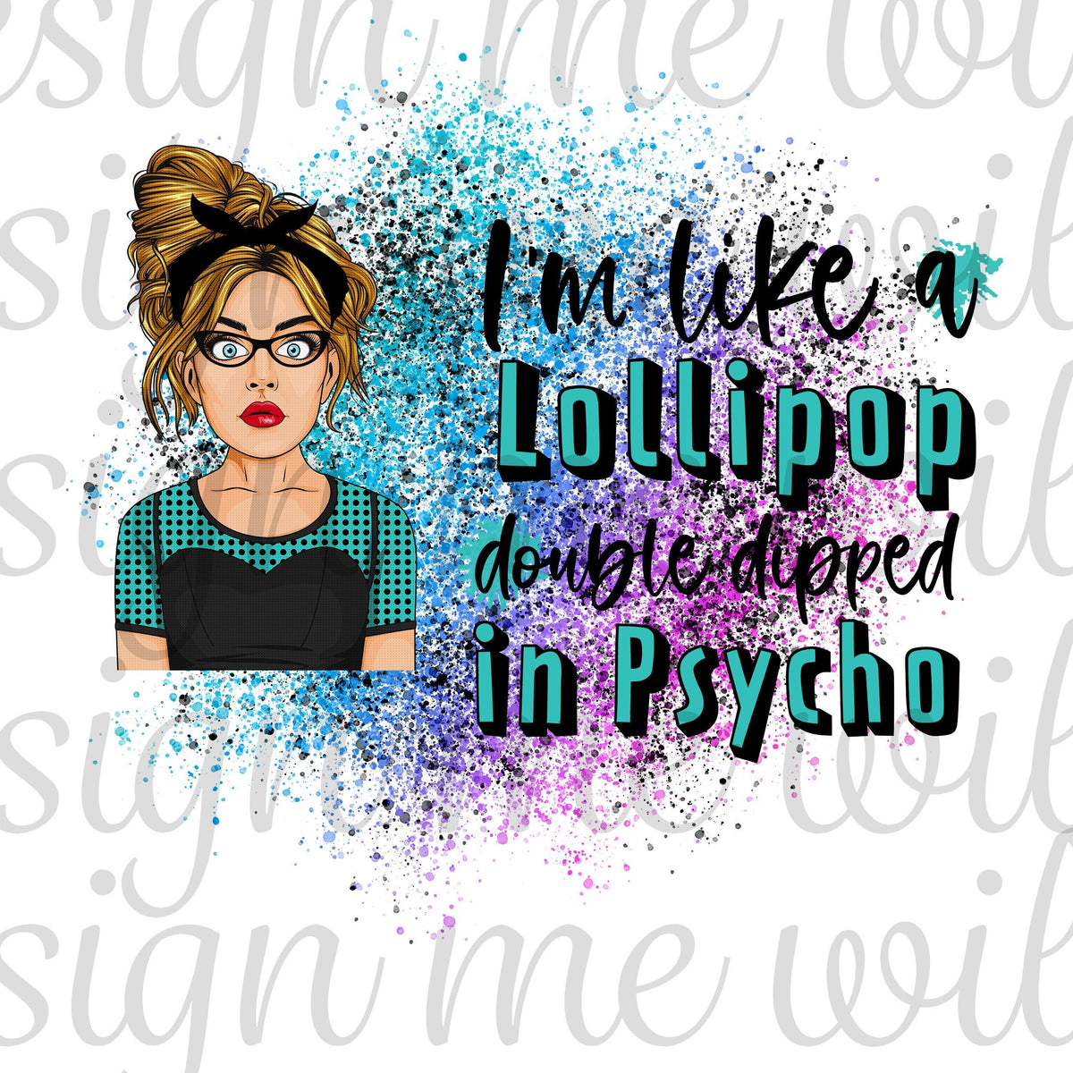 I'm like a lollipop double dipped in psycho PNG sublimation file, Snarky PNG, Savage PNG, Clip art, Funny Sublimation png designs