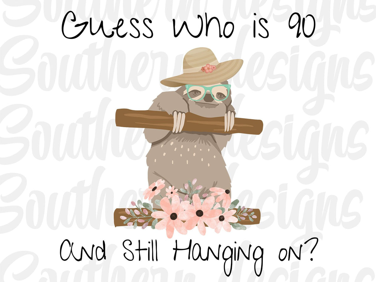 90th Birthday PNG, Guess Who Is 90, Sloth PNG, Funny Cute Sublimation PNG Digital Download Files, Grumpy Grandpa Png, Grandma Png, Funny Png