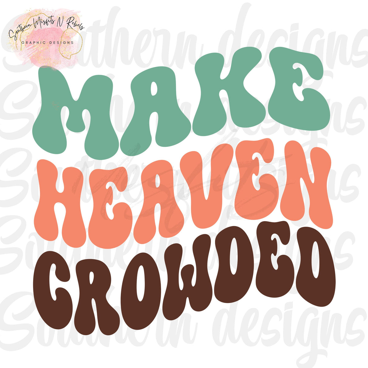 Make Heaven Crowded Png, Sublimation Digital Print, Retro Groovy, 70s, Digital Prints, Sublimation Designs, Png For Shirts,