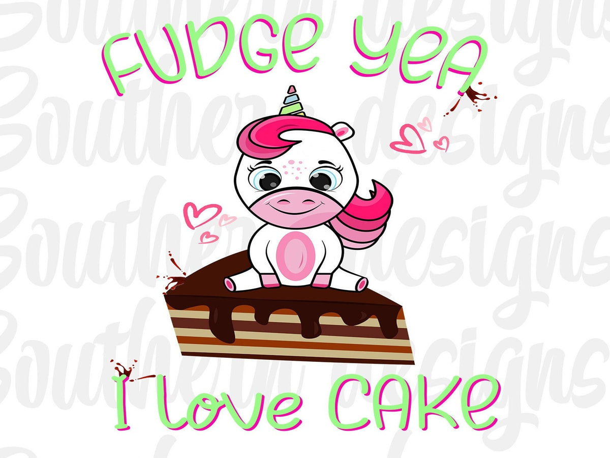 Unicorn PNG, Funny Digital Download And Sublimation, Sumblimation Designs, Fudge Yea I Love Cake, Funny PNG Designs, Designs For Adult